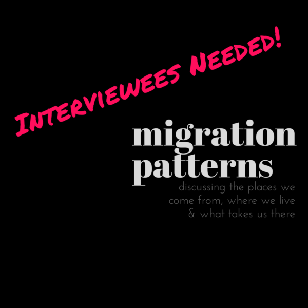 Interviewees Needed for Migration Patterns Podcast